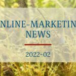 Online-Marketing News 2022-02