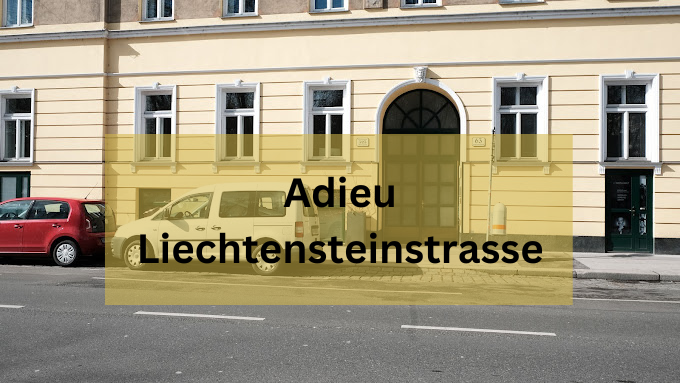 Adieu Liechtensteinstrasse!